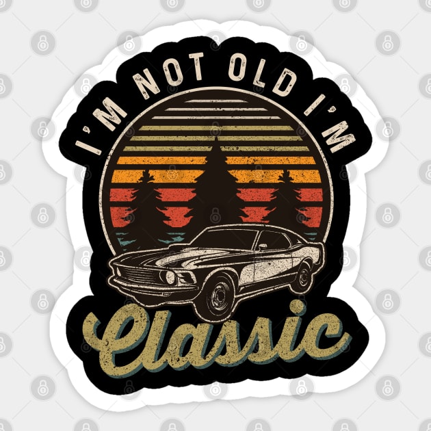 I'm Not Old I'm Classic Sticker by monolusi